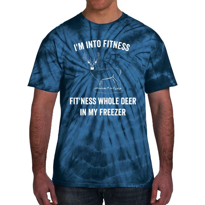 I'm Into Fitness Funny Joke Deer Hunting Gift For Hunters Tie-Dye T-Shirt