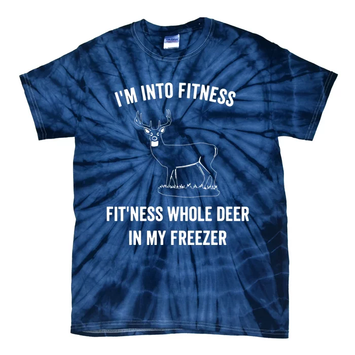 I'm Into Fitness Funny Joke Deer Hunting Gift For Hunters Tie-Dye T-Shirt