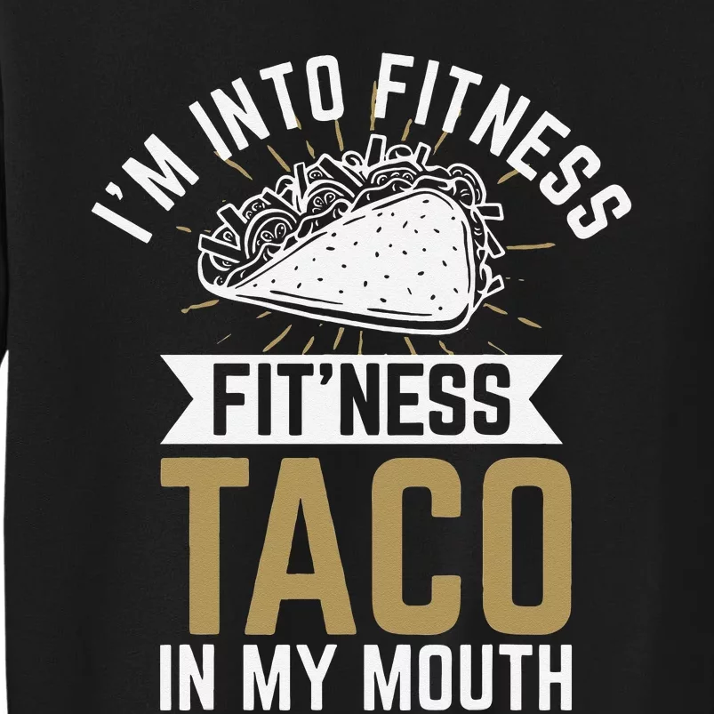 I'm into Fitness Fit'ness Taco In My Mouth Sweatshirt