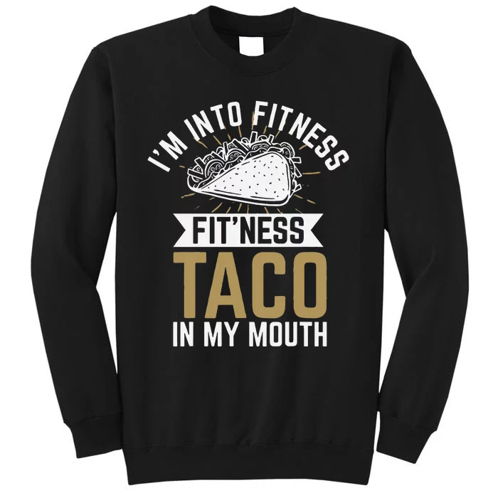 I'm into Fitness Fit'ness Taco In My Mouth Sweatshirt