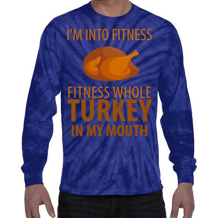 I'm Into Fitness Whole Tuckey In My Mouth Tie-Dye Long Sleeve Shirt