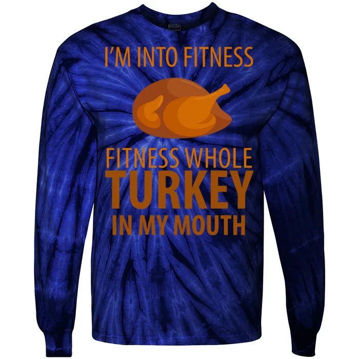 I'm Into Fitness Whole Tuckey In My Mouth Tie-Dye Long Sleeve Shirt