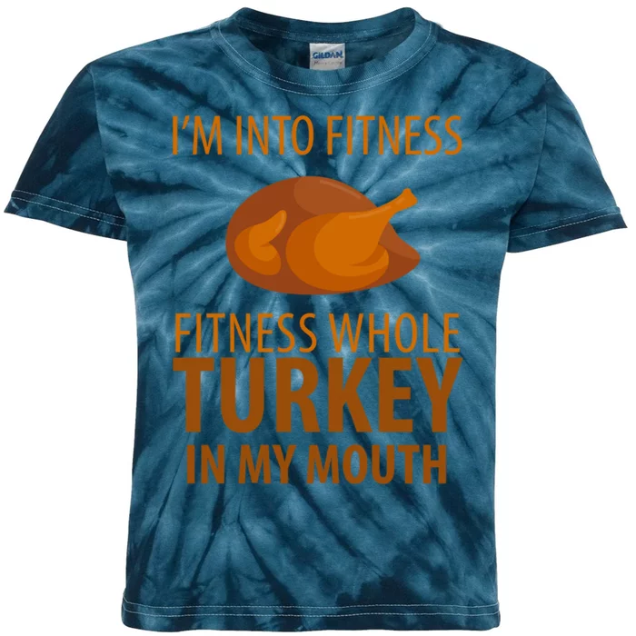 I'm Into Fitness Whole Tuckey In My Mouth Kids Tie-Dye T-Shirt