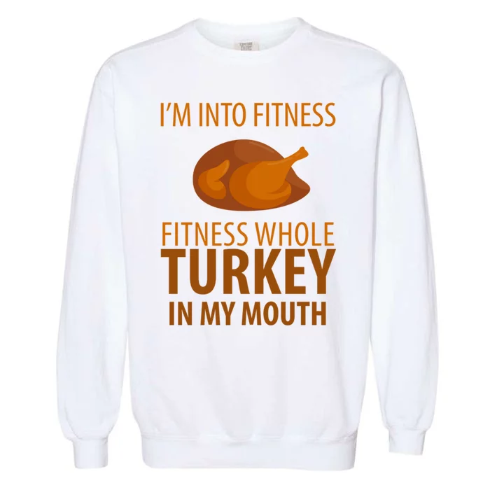 I'm Into Fitness Whole Tuckey In My Mouth Garment-Dyed Sweatshirt