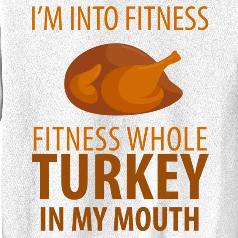 I'm Into Fitness Whole Tuckey In My Mouth Sweatshirt