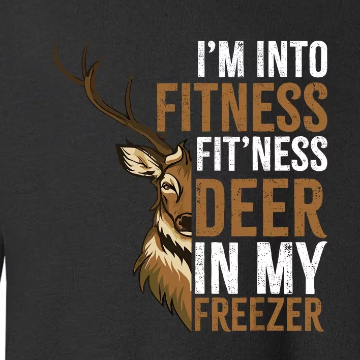 IM Into Fitness FitNess Deer In My Freezer Hunting Deer Toddler Sweatshirt