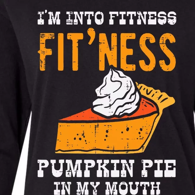 Im Into Fitness Pumpkin Pie In My Mouth Funny Thanksgiving Womens Cotton Relaxed Long Sleeve T-Shirt