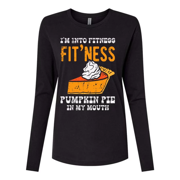 Im Into Fitness Pumpkin Pie In My Mouth Funny Thanksgiving Womens Cotton Relaxed Long Sleeve T-Shirt