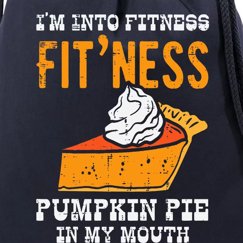 Im Into Fitness Pumpkin Pie In My Mouth Funny Thanksgiving Drawstring Bag