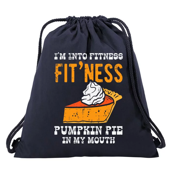 Im Into Fitness Pumpkin Pie In My Mouth Funny Thanksgiving Drawstring Bag