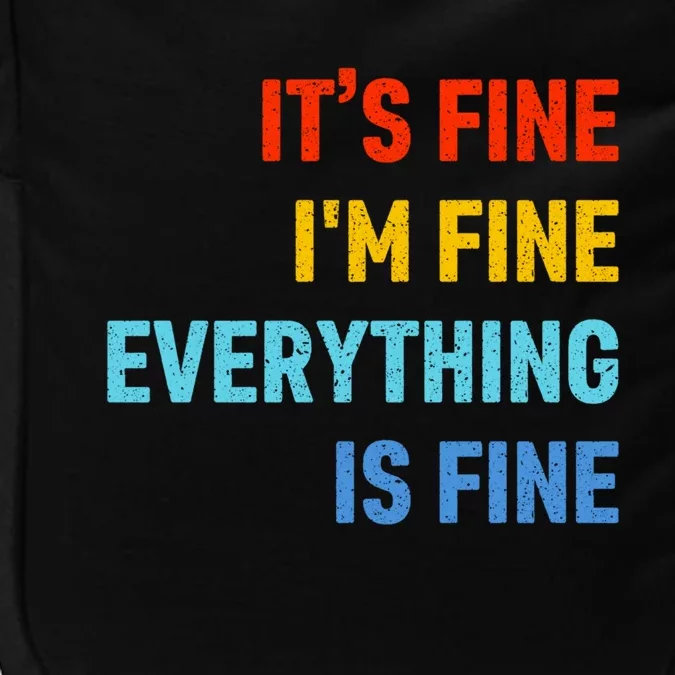 I'm It's Fine Great Gift Passive Aggressive Funny Everything Is Fine Gift Impact Tech Backpack