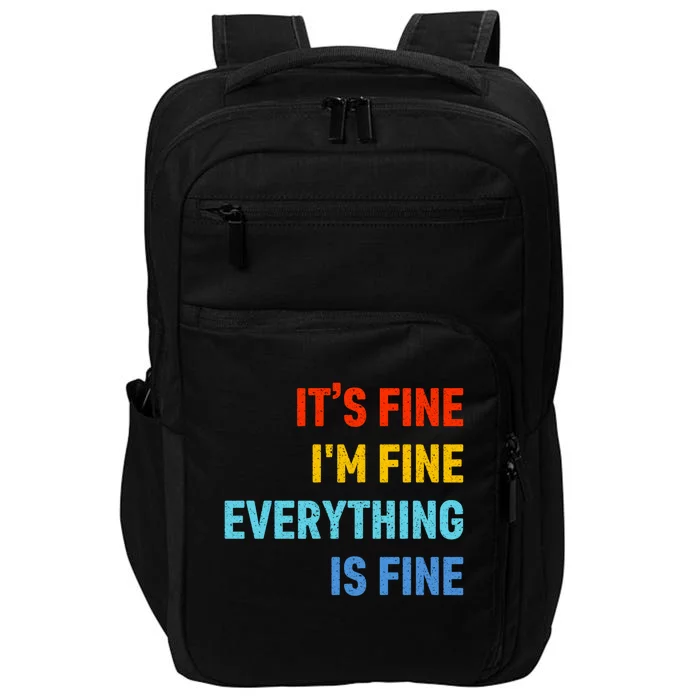 I'm It's Fine Great Gift Passive Aggressive Funny Everything Is Fine Gift Impact Tech Backpack