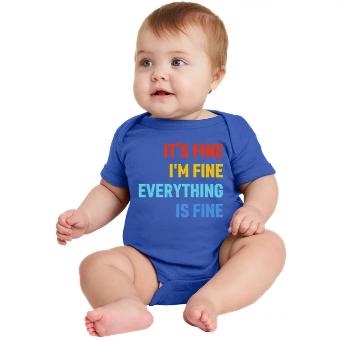 I'm It's Fine Great Gift Passive Aggressive Funny Everything Is Fine Gift Baby Bodysuit