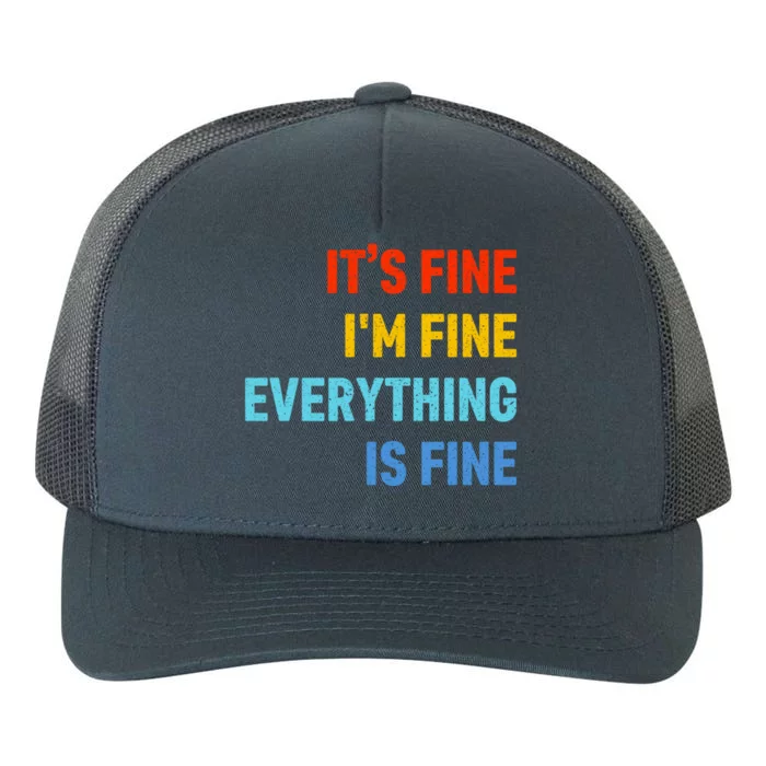 I'm It's Fine Great Gift Passive Aggressive Funny Everything Is Fine Gift Yupoong Adult 5-Panel Trucker Hat