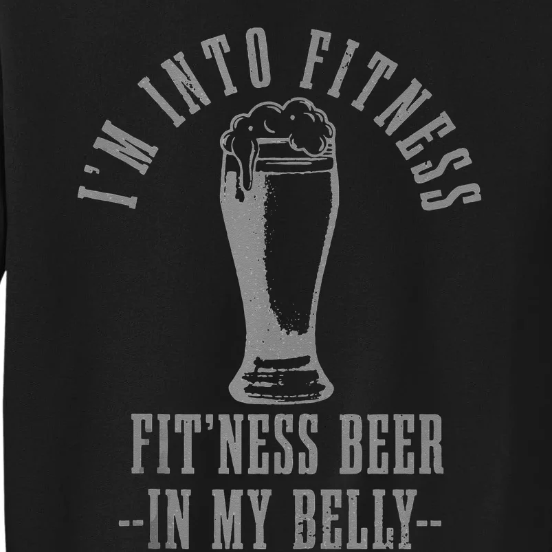 Im Into Fitness Fitness Beer In My Belly Funny Drinking Sweatshirt