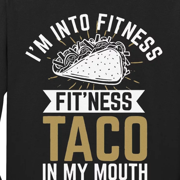 Im Into Fitness Fitness Taco In My Mouth Tall Long Sleeve T-Shirt