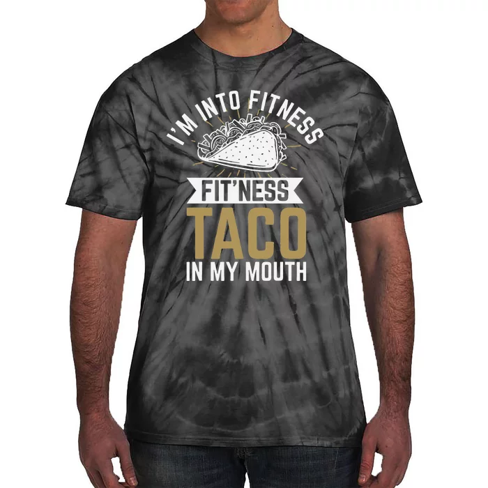 Im Into Fitness Fitness Taco In My Mouth Tie-Dye T-Shirt