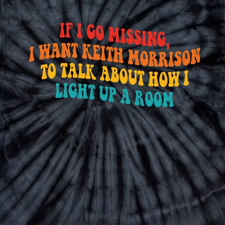 If I Go Missing I Want Keith Morrison To Talk About Tie-Dye T-Shirt