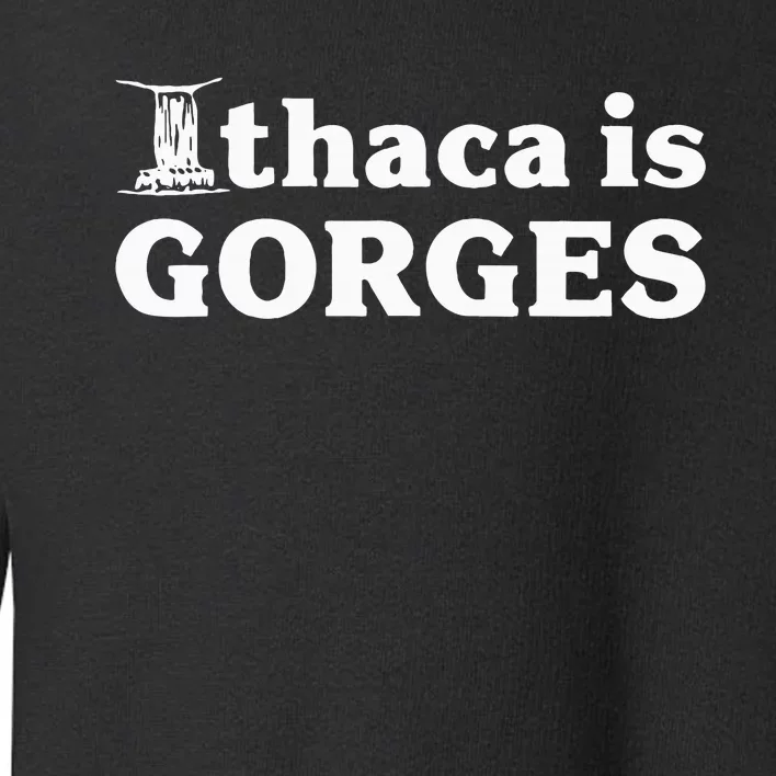 Ithaca Is Gorges Toddler Sweatshirt