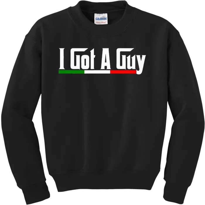 Italian I Got A Guy Kids Sweatshirt