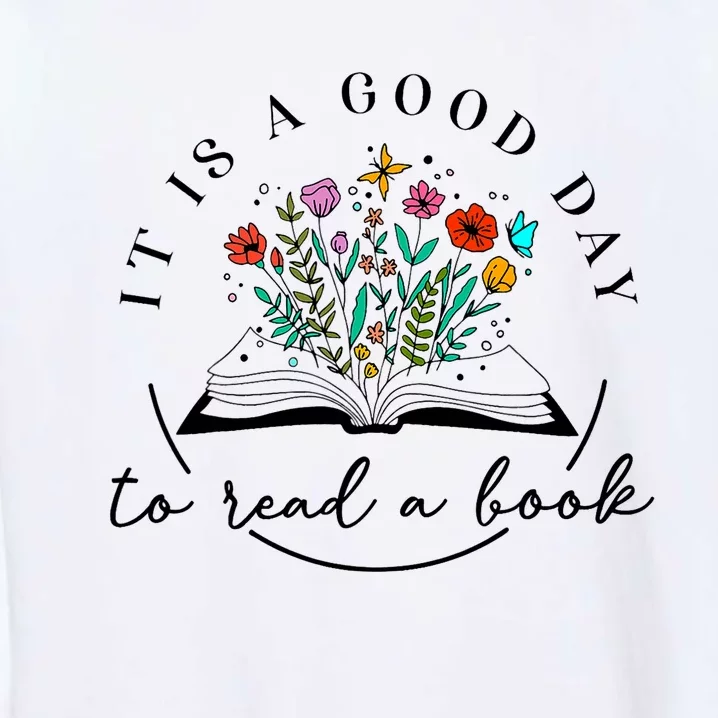 It Is Good Day To Read A Book Bookish Banned Books Lovers Garment-Dyed Sweatshirt