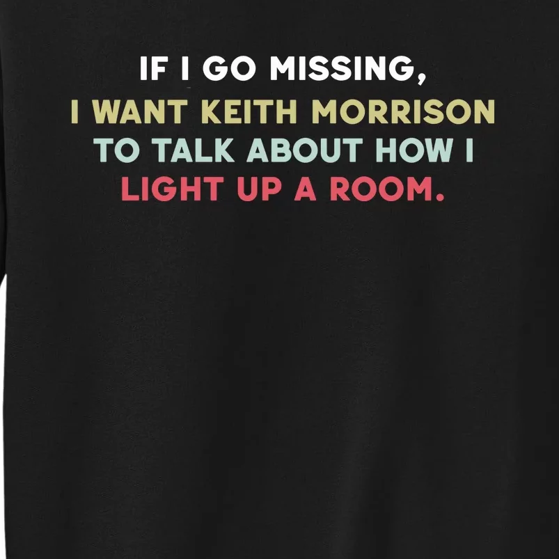 If I Go Missing I Want Keith Morrison To Talk About How I Light Up A Room Tall Sweatshirt