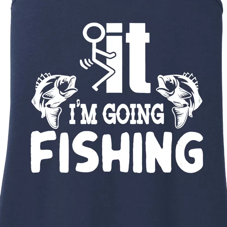 It IM Going Fishing Funny Fisherman People Ladies Essential Tank