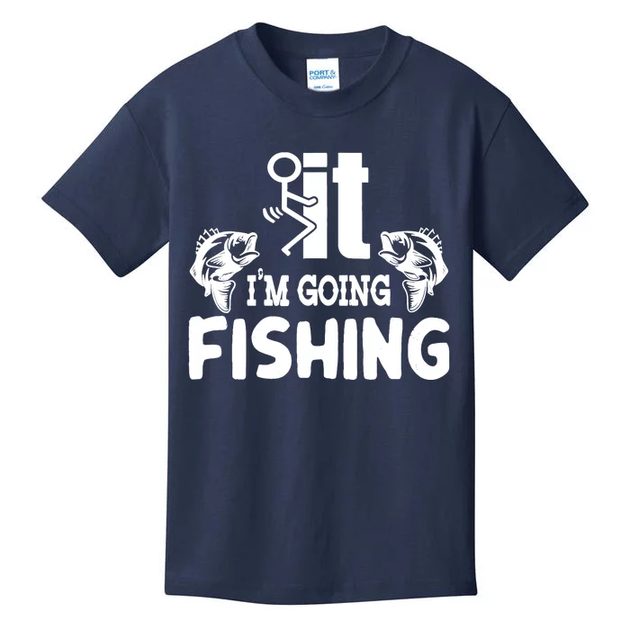 It IM Going Fishing Funny Fisherman People Kids T-Shirt