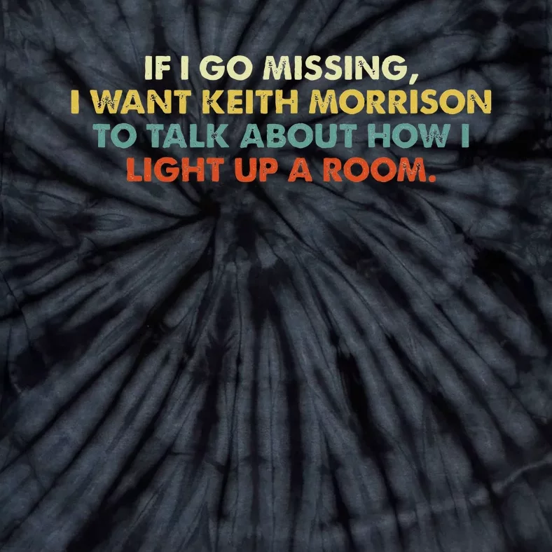 If I Go Missing I Want Keith Morrison Tie-Dye T-Shirt