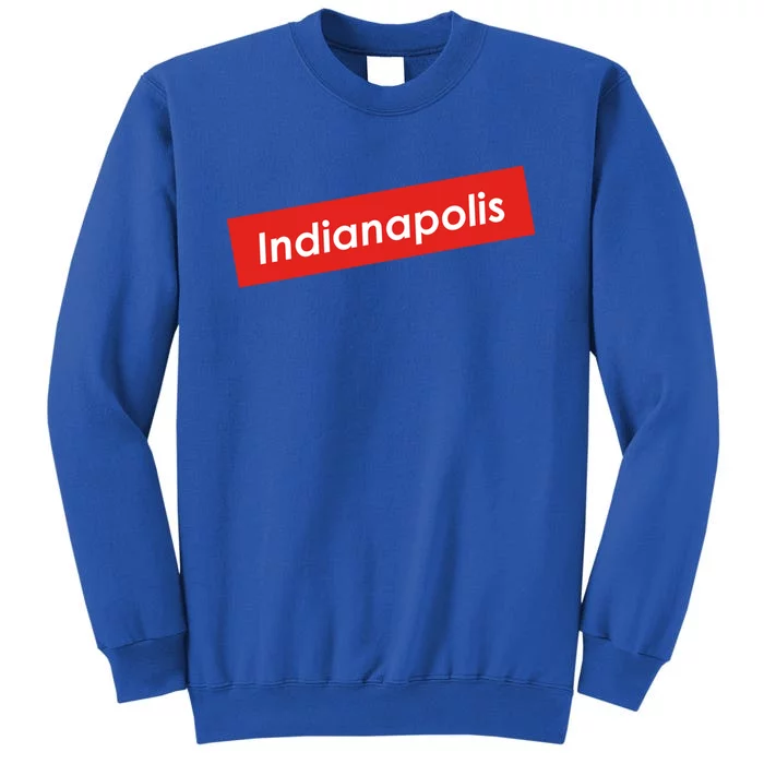 Indianapolis Indiana Gift Tall Sweatshirt