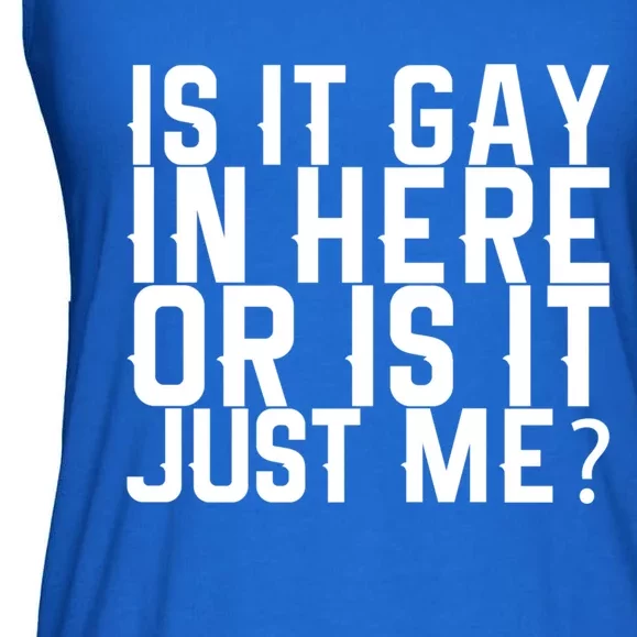 Is It Gay In Here Or Is It Just Me Gift Ladies Essential Flowy Tank