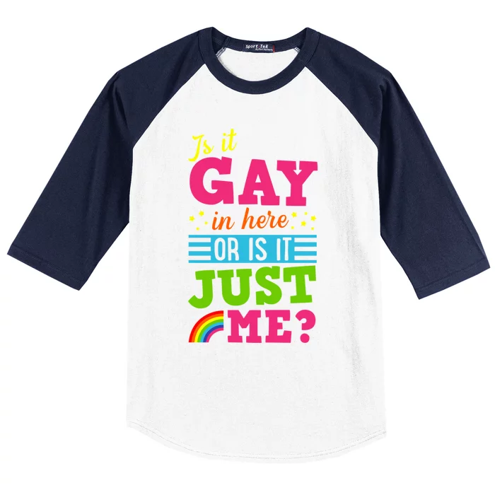 Is It Gay In Here Or It Just Me Cute Funny Gay Pride Gift Baseball Sleeve Shirt