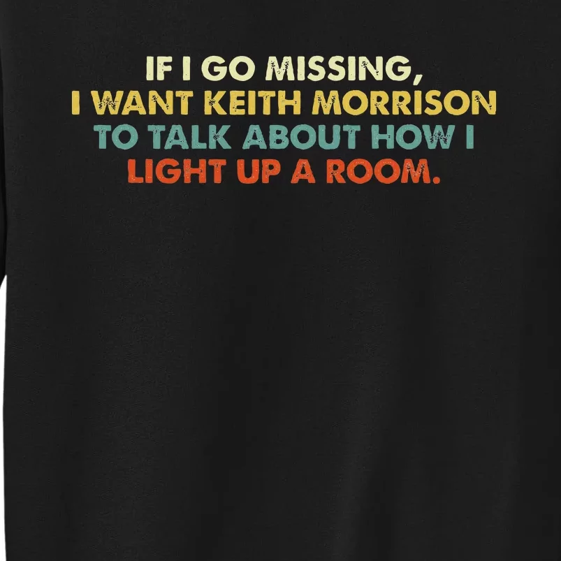 If I Go Missing I Want Keith Morrison Apparel Sweatshirt