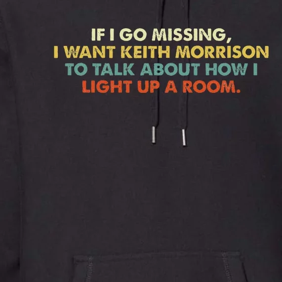 If I Go Missing I Want Keith Morrison Apparel Premium Hoodie