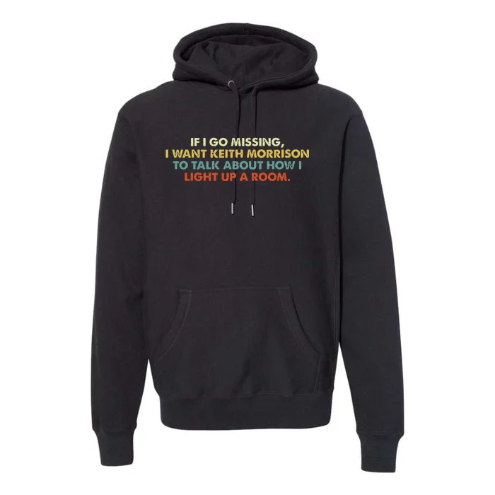 If I Go Missing I Want Keith Morrison Apparel Premium Hoodie