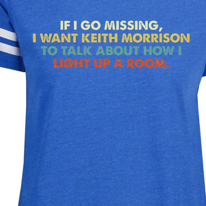 If I Go Missing I Want Keith Morrison Apparel Enza Ladies Jersey Football T-Shirt