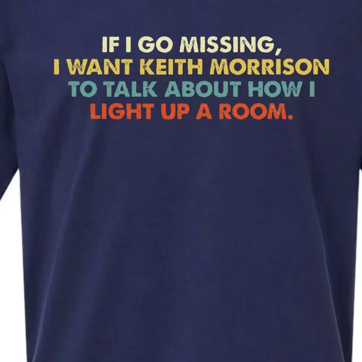 If I Go Missing I Want Keith Morrison Apparel Sueded Cloud Jersey T-Shirt