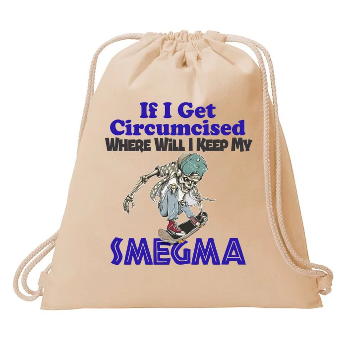 If I Get Circumcised Where Will I Keep My Smegma Funny Drawstring Bag