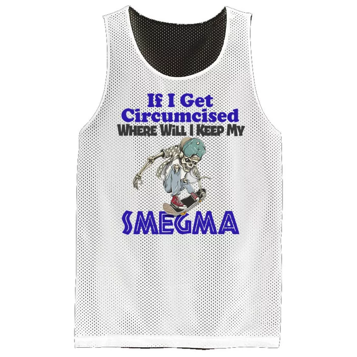 If I Get Circumcised Where Will I Keep My Smegma Funny Mesh Reversible Basketball Jersey Tank