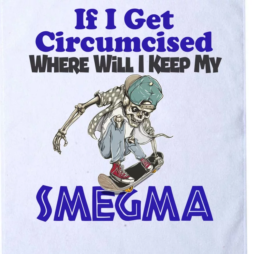 If I Get Circumcised Where Will I Keep My Smegma Funny Platinum Collection Golf Towel