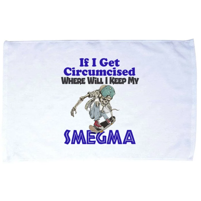 If I Get Circumcised Where Will I Keep My Smegma Funny Microfiber Hand Towel