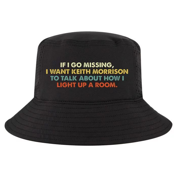 If I Go Missing I Want Keith Morrison Apparel Cool Comfort Performance Bucket Hat