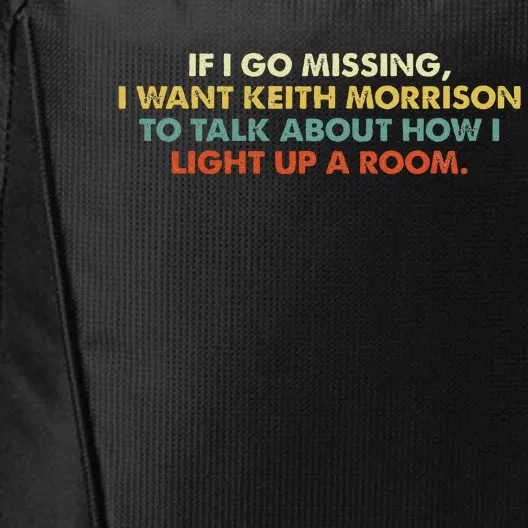 If I Go Missing I Want Keith Morrison Apparel City Backpack