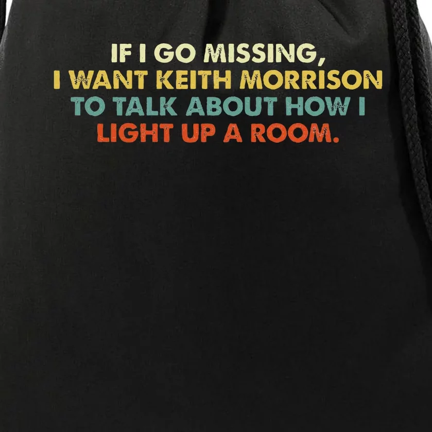 If I Go Missing I Want Keith Morrison Apparel Drawstring Bag