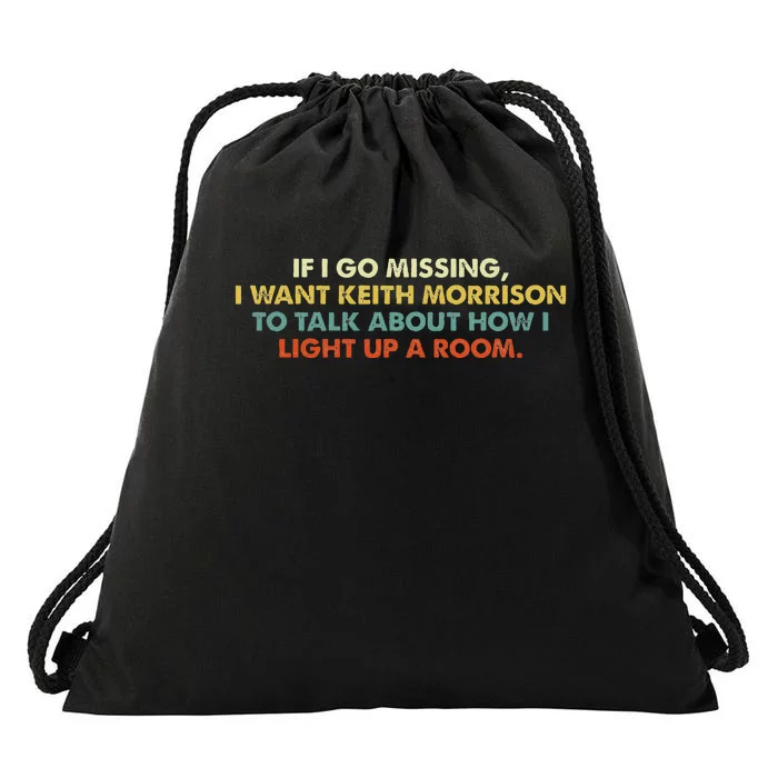 If I Go Missing I Want Keith Morrison Apparel Drawstring Bag