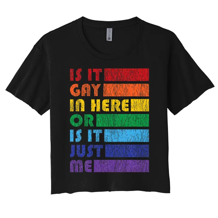 Is It Gay In Here For Lgbtq Pride Women's Crop Top Tee