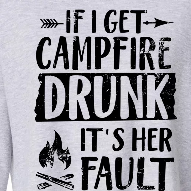 If I Get Campfire Drunk It's Her Fault Funny Camping Gift Cropped Pullover Crew