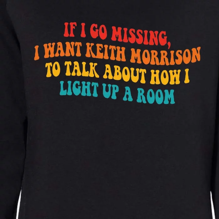 If I Go Missing I Want Keith Morrison To Talk About Womens California Wash Sweatshirt