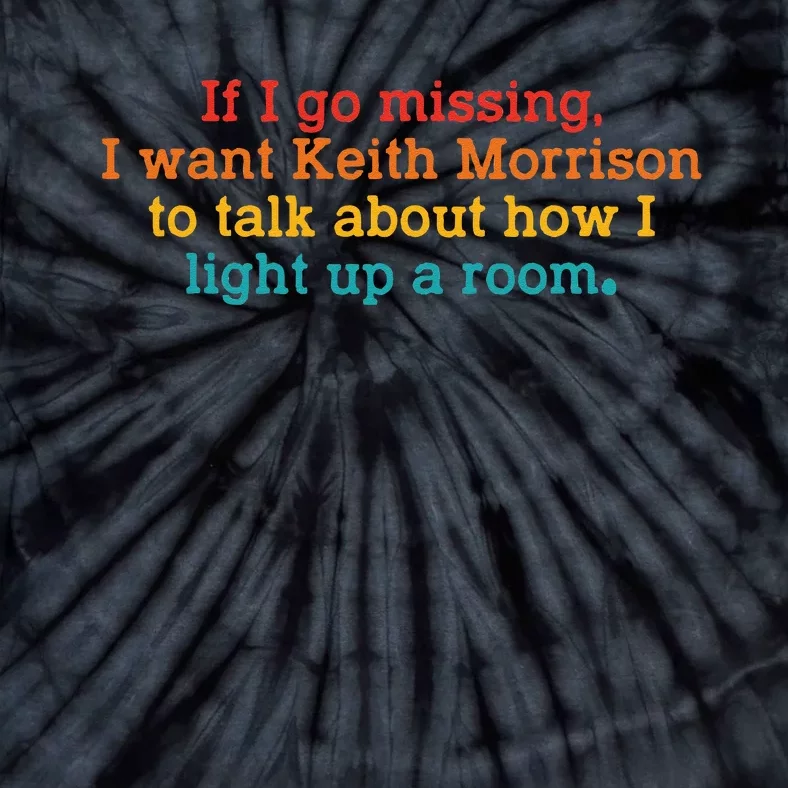 If I Go Missing I Want Keith Morrison Tie-Dye T-Shirt