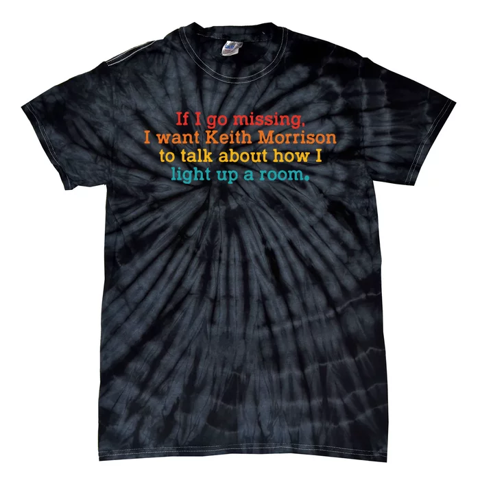 If I Go Missing I Want Keith Morrison Tie-Dye T-Shirt